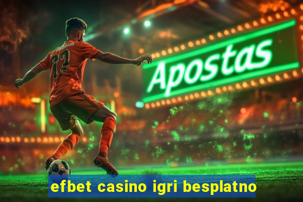 efbet casino igri besplatno