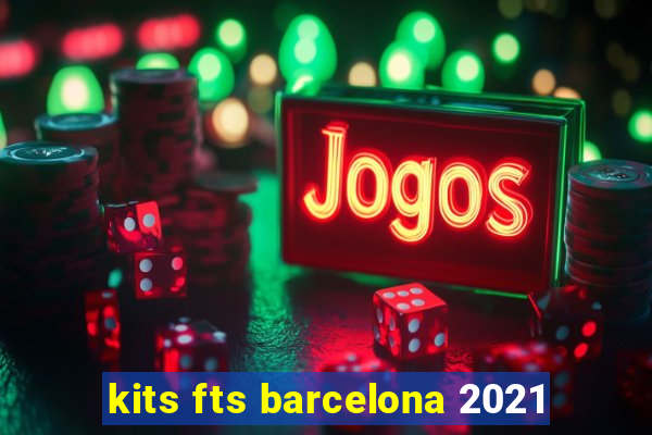 kits fts barcelona 2021