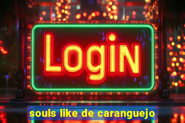 souls like de caranguejo