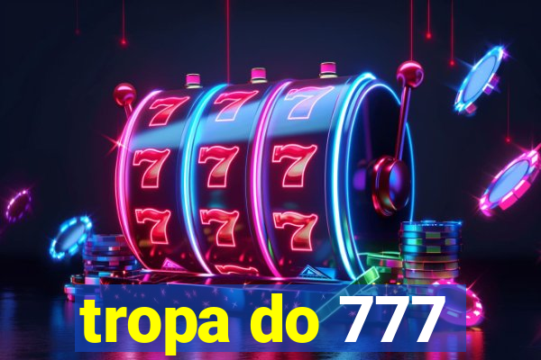 tropa do 777