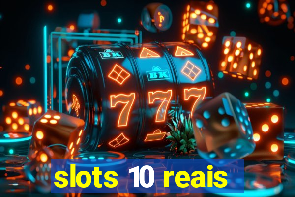 slots 10 reais