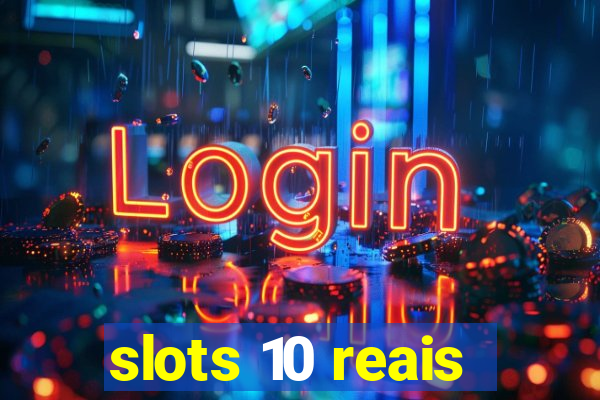 slots 10 reais