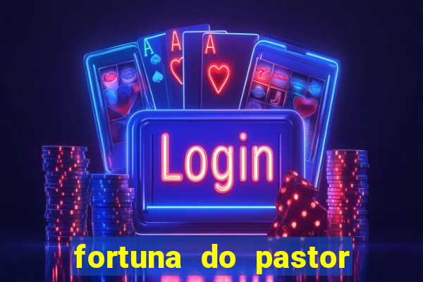 fortuna do pastor cláudio duarte