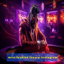 miss fashion luxury instagram