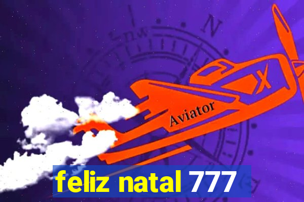 feliz natal 777