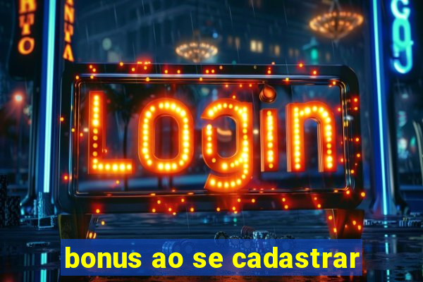 bonus ao se cadastrar