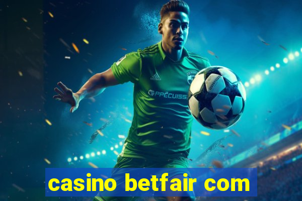 casino betfair com