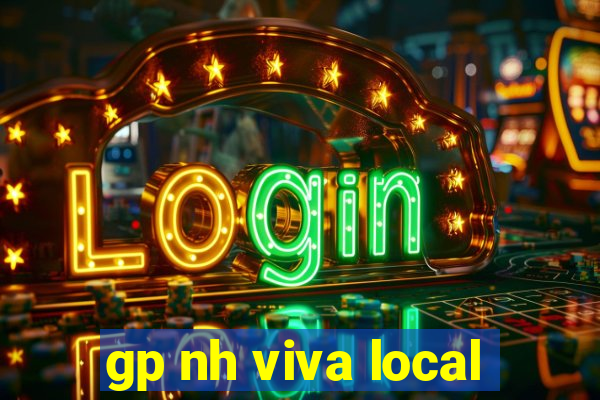 gp nh viva local