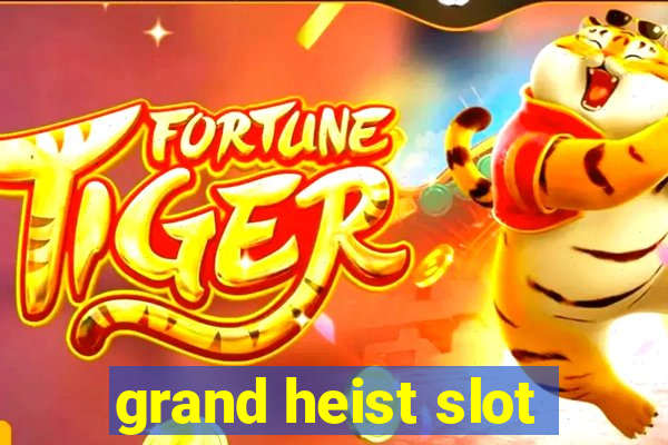 grand heist slot