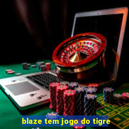 blaze tem jogo do tigre