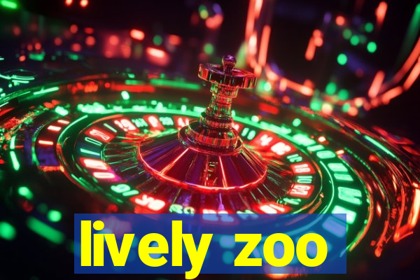 lively zoo