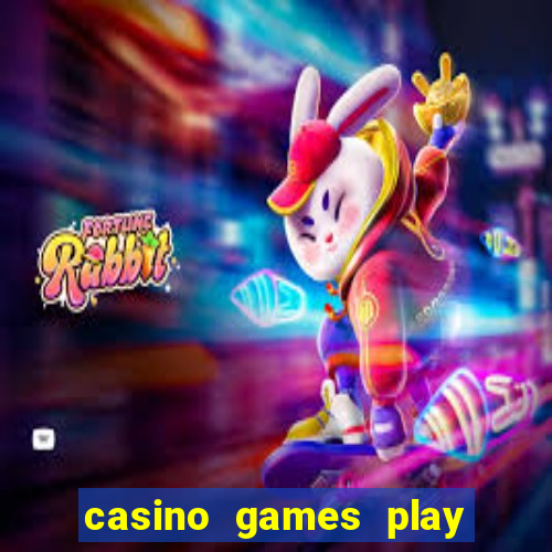 casino games play real money