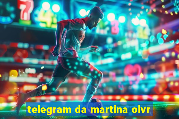 telegram da martina olvr