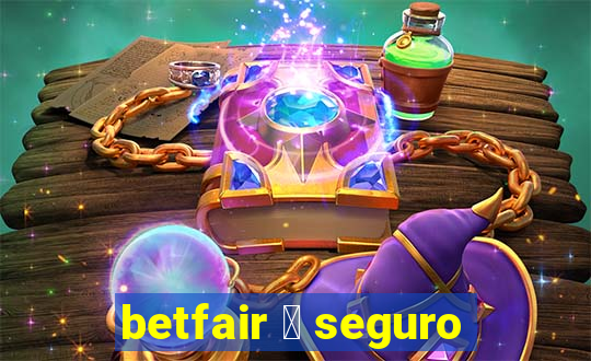 betfair 茅 seguro