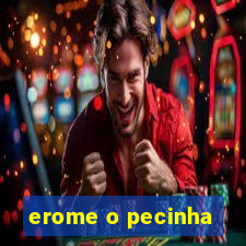 erome o pecinha