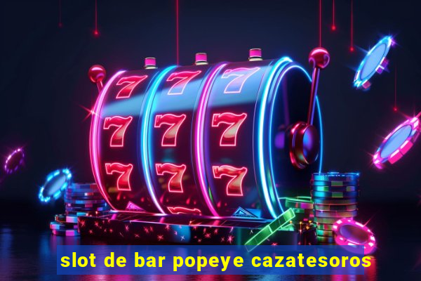 slot de bar popeye cazatesoros