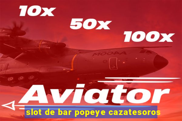 slot de bar popeye cazatesoros