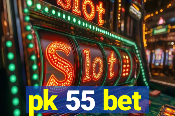 pk 55 bet