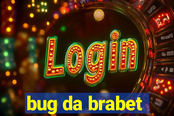 bug da brabet