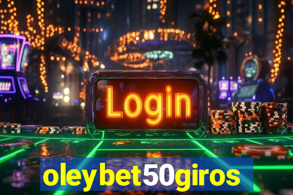 oleybet50giros