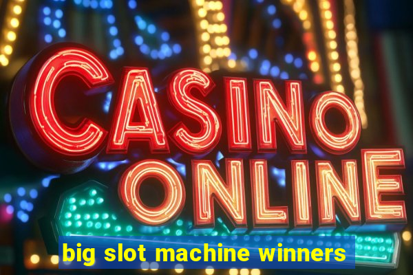 big slot machine winners