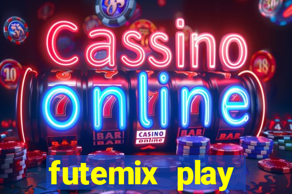 futemix play futebol ao vivo