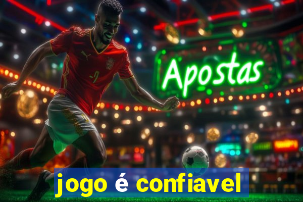 jogo é confiavel