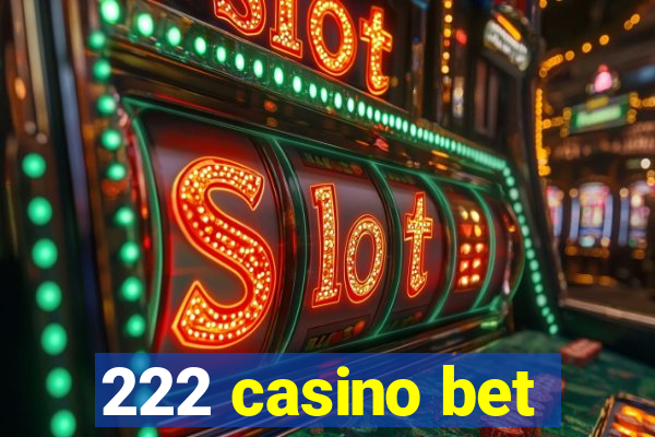 222 casino bet