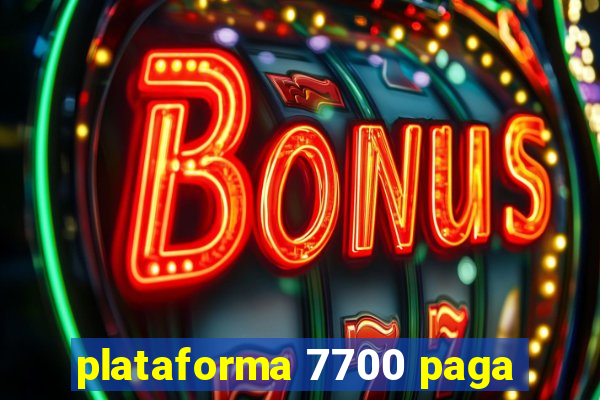 plataforma 7700 paga