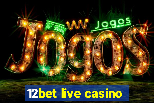 12bet live casino