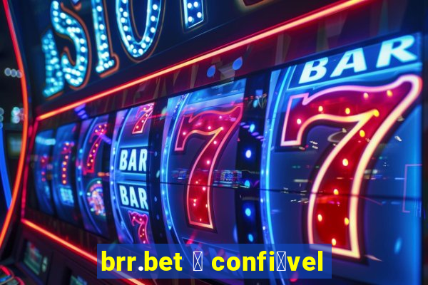 brr.bet 茅 confi谩vel