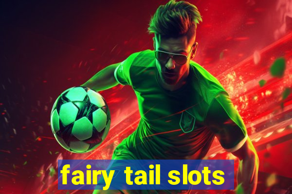 fairy tail slots