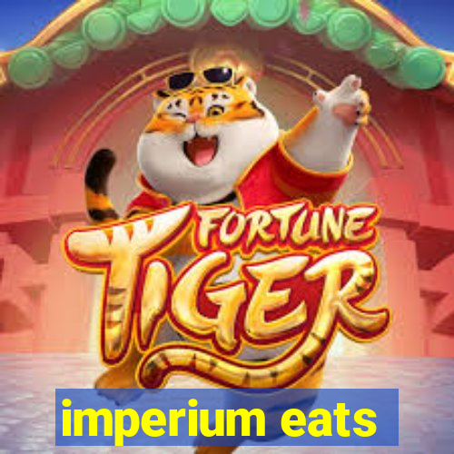 imperium eats