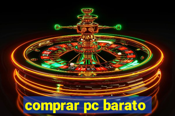 comprar pc barato