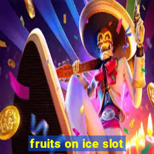 fruits on ice slot