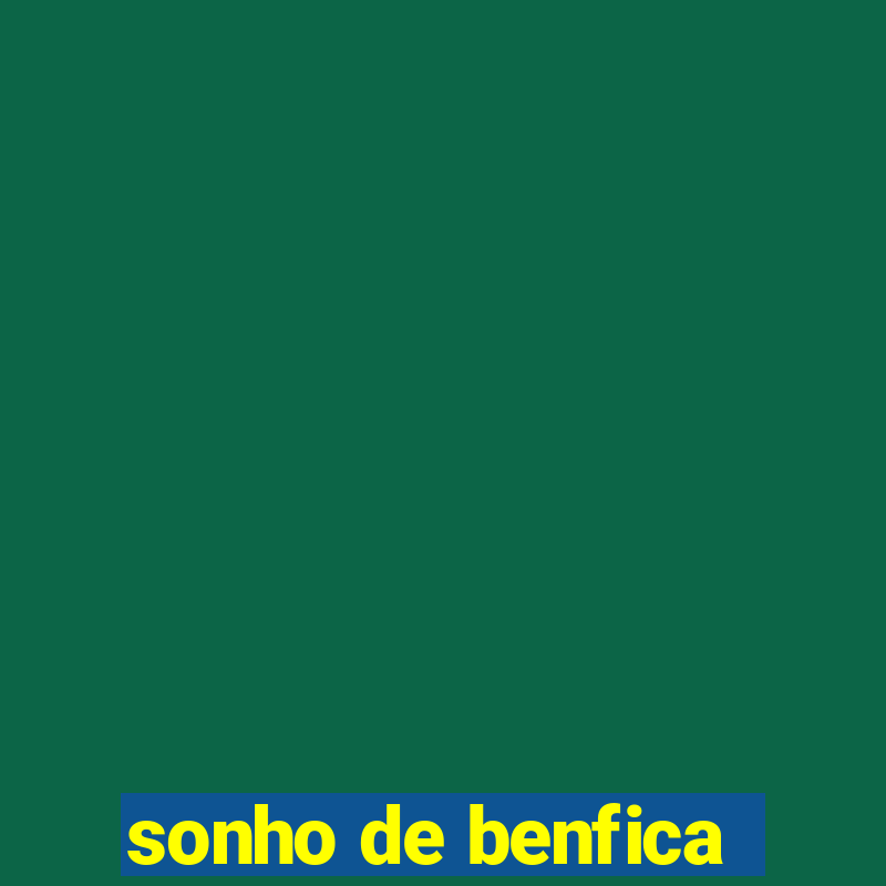 sonho de benfica