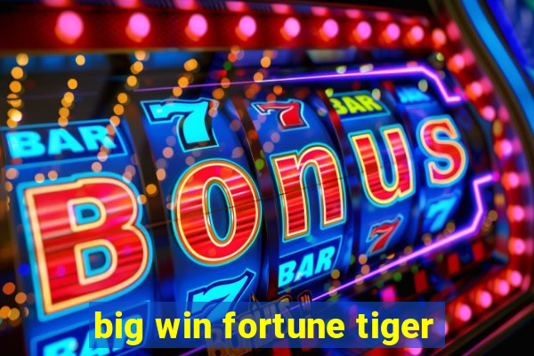 big win fortune tiger