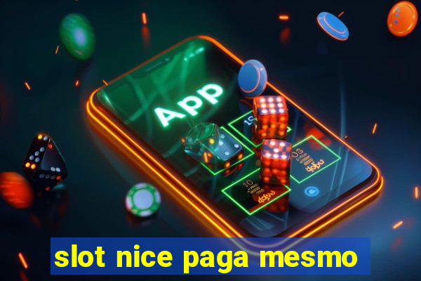 slot nice paga mesmo