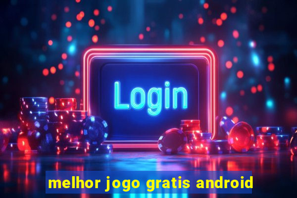 melhor jogo gratis android