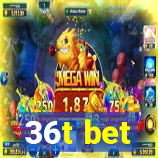 36t bet