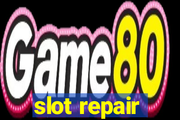 slot repair