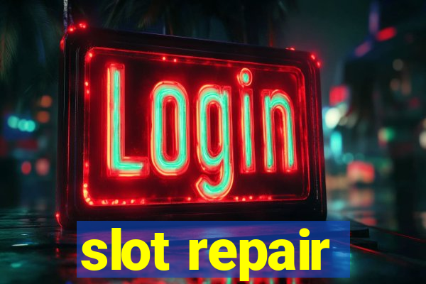 slot repair