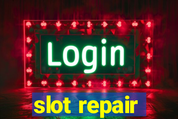 slot repair