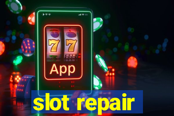 slot repair