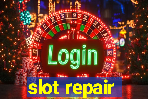 slot repair