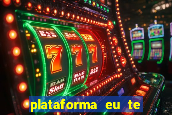 plataforma eu te amo pg