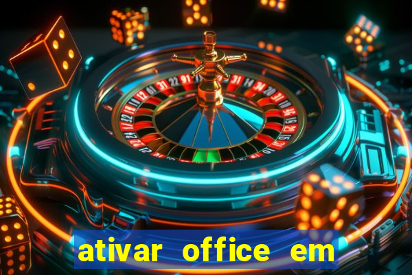 ativar office em 30 segundos