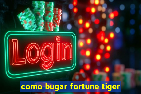 como bugar fortune tiger