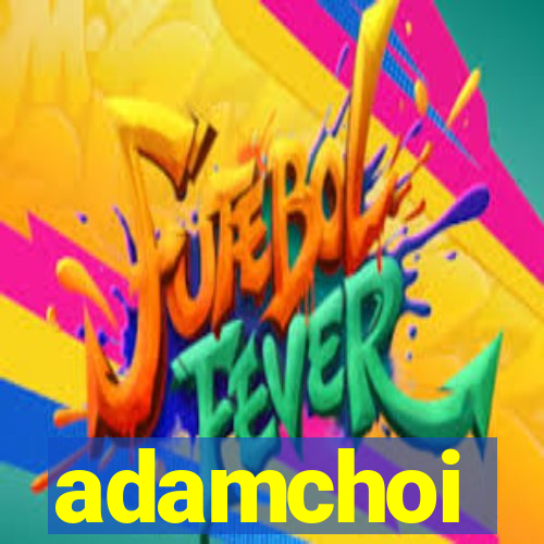 adamchoi