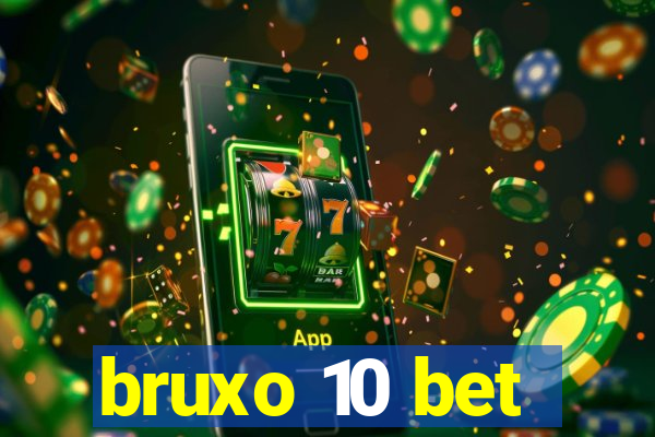 bruxo 10 bet